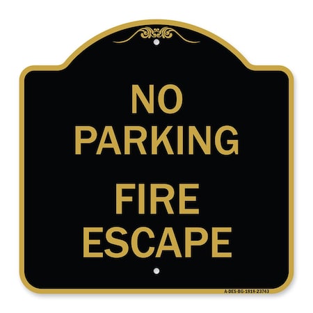 Signmission Designer Series Sign-No Parking Fire Escape, Black & Gold Aluminum Sign, 18" x 18", BG-1818-23743 A-DES-BG-1818-23743